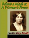 Behind a Mask - Or - A Woman's Power - Louisa May Alcott