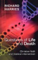 Questions of Life and Death - Christian Faith and Medical Invention - Richard Harries