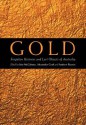 Gold: Forgotten Histories and Lost Objects of Australia - Iain McCalman, Alexander Cook, Andrew Reeves