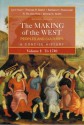 The Making of the West: Peoples and Cultures, Vol. 1: To 1740 - Lynn Hunt, Barbara H. Rosenwein, Thomas R. Martin