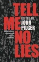 Tell Me No Lies: the Best of Investigative Journalism - John Pilger