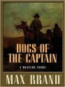 Dogs of the Captain: A Western Story - Max Brand