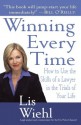 Winning Every Time: How to Use the Skills of a Lawyer in the Trials of Your Life - Lis Wiehl