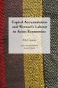 Capital Accumulation and Women's Labor in Asian Economies - Peter Custer, Peter Ghosh