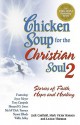 Chicken Soup for the Christian Soul II: Stories of Faith, Hope and Healing (Chicken Soup for the Soul) - Jack Canfield, Mark Victor Hansen, LeAnn Thieman