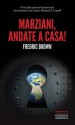 Marziani, andate a casa! - Fredric Brown