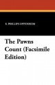 The Pawns Count (Facsimile Edition) - E. Phillips Oppenheim, F. Vaux Wilson