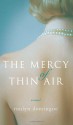 The Mercy of Thin Air: A Novel - Ronlyn Domingue