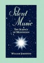 Silent Music: The Science of Meditation - William Johnston