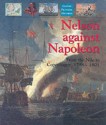 Nelson Against Napoleon: From the Nile to Copenhagen, 1798-1801 - Robert Gardiner