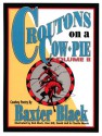 Croutons on a Cow Pie #2 (Volume II) - Baxter Black