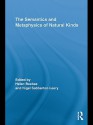 The Semantics and Metaphysics of Natural Kinds - Helen Beebee, Nigel Sabbarton-Leary