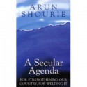 A Secular Agenda: For Saving Our Country for Welding It - Arun Shourie