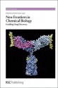 New Frontiers in Chemical Biology - Mark E Bunnage, David E. Thurston, David Fox, Ana Martinez, David P. Rotella