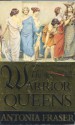 The Warrior Queens - Antonia Fraser