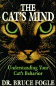 The Cat's Mind: Understanding Your Cat's Behavior - Bruce Fogle