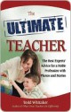 The Ultimate Teacher: The Best Experts' Advice for a Noble Profession with Photos and Stories - Todd Whitaker