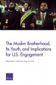 The Muslim Brotherhood, Its Youth, and Implications for U.S. Engagement - Jeffrey Martini, Dalia Dassa Kaye, Erin York