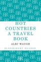 Hot Countries: A Travel Book - Alec Waugh