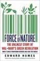 Force of Nature: How Wal-Mart Started a Green Business Revolution-and Why It Might Save the World - Edward Humes