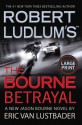 The Bourne Betrayal - Eric Van Lustbader