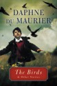 The Birds: and Other Stories - Daphne du Maurier