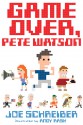 Game Over, Pete Watson - Joe Schreiber, Andy Rash