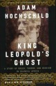 King Leopold's Ghost: A Story of Greed, Terror, and Heroism in Colonial Africa - Adam Hochschild