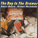 The Boy in the Drawer - Robert Munsch, Michael Martchenko