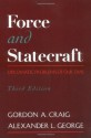 Force and Statecraft: Diplomatic Problems of Our Time - Gordon A. Craig, Alexander L. George