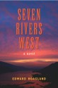 Seven Rivers West: A Novel - Edward Hoagland, Hoagland