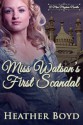 Miss Watson's First Scandal - Heather Boyd