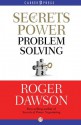 Secrets of Power Problem Solving (Inside Secrets from a Master Negotiator) - Roger Dawson