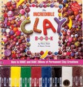 The Incredible Clay Book [with Clay] - Sherri Haab, Laura Torres