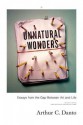 Unnatural Wonders: Essays from the Gap Between Art and Life - Arthur C. Danto