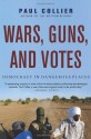 Wars Guns And Votes: Democracy in Dangerous Places - Paul Collier