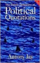 The Oxford Dictionary of Political Quotations - Antony Jay