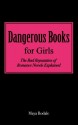 Dangerous Books For Girls: The Bad Reputation of Romance Novels Explained - Maya Rodale