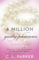 A Million Guilty Pleasures - C.L. Parker