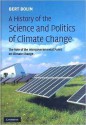 A History of the Science and Politics of Climate Change: The Role of the Intergovernmental Panel on Climate Change - Bert Bolin