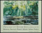 Penobscot River Renaissance: Restoring America's Premier Atlantic Salmon Fishery - James E. Butler