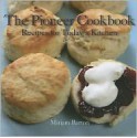 The Pioneer Cookbook: Recipes for Today's Kitchen - Miriam Barton