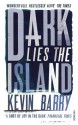 Dark Lies the Island - Kevin Barry