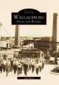 Wallaceburg: Faces and Places - Alan Mann