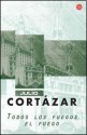 Todos los fuegos el fuego - Julio Cortázar