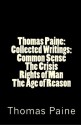 Collected Writings : Common Sense / The Crisis / Rights of Man / The Age of Reason - Thomas Paine