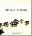 River of Interests: Water Management in South Florida and the Everglades, 1948-2010: Water Management in South Florida and the Everglades, 1948-2010 - Matthew C. Godfrey, Theodore Catton, Army Corps of Engineers (US), Historical Research Associates, Inc.