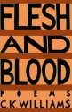 Flesh and Blood - C.K. Williams