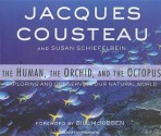 The Human, the Orchid, and the Octopus: Exploring and Conserving Our Natural World - Jacques-Yves Cousteau, Susan Schiefelbein, Stephen Hoye