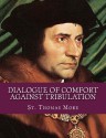 Dialogue of Comfort Against Tribulation - St Thomas More